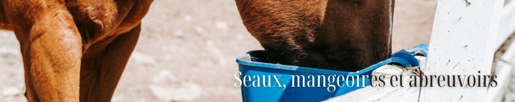 Seaux, mangeoires et abreuvoirs pour cheval et poney - Equestria Sellerie
